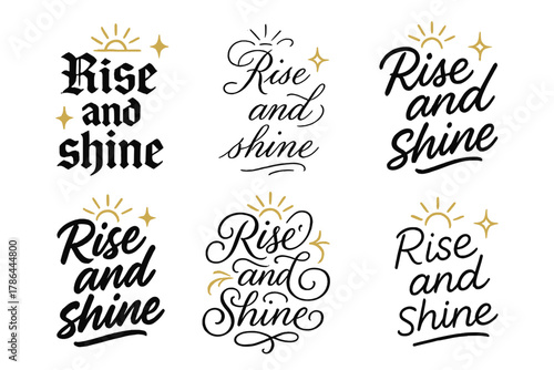 Rise and Shine Variations. Rise and shine. Create a calligraphy lettering illustration of the phrase: Rise and