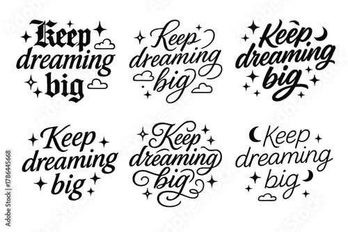 Diverse Calligraphy Styles. Keep dreaming big. Create a calligraphy lettering illustration of the phrase: Keep