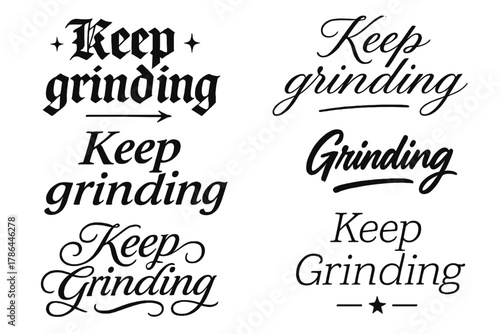 Keep Grinding Styles. Keep grinding. Create a calligraphy lettering illustration of the phrase: Keep grinding.