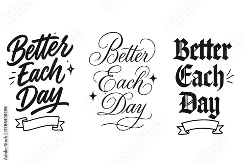 Better Each Day. Better Each Day. Create a calligraphy lettering illustration of the phrase: Better Each Day.