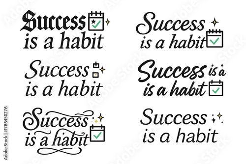 Success Calligraphy Styles. Success is a habit. Create a calligraphy lettering illustration of the phrase: