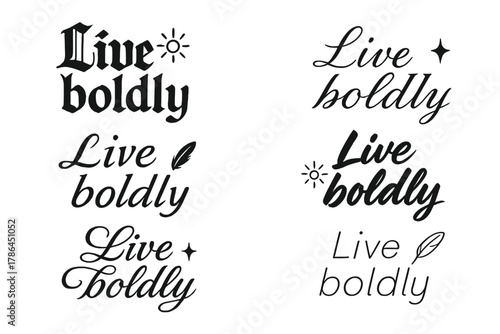 Live Boldly Calligraphy Styles. Live boldly. Create a calligraphy lettering illustration of the phrase: Live