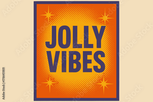 Retro Holiday Vibes. Jolly Vibes ? Retro Poster; bold condensed sans-serif, centered layout with halftone dots