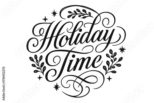 Vintage Holiday Calligraphy. Holiday Time ? Flourish Lettering; elegant vintage calligraphy with ornamental