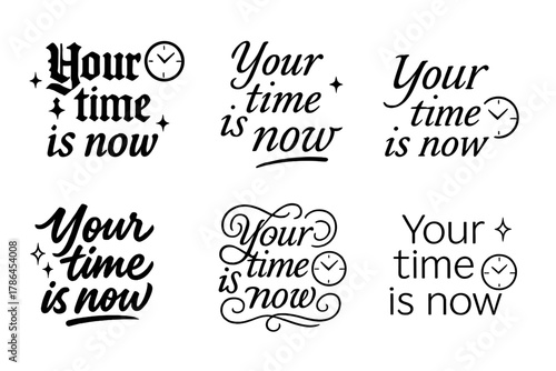 Calligraphy Time Illustration. Your time is now. Create a calligraphy lettering illustration of the phrase: