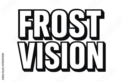 Frost Vision Typography. Frost Vision ? Bold Block Lettering: bold uppercase with thick outlines and subtle 3D
