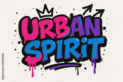 Colorful Urban Graffiti. Urban Spirit ? Graffiti Simplified; thick bubbly letters with drips and crown arrows;