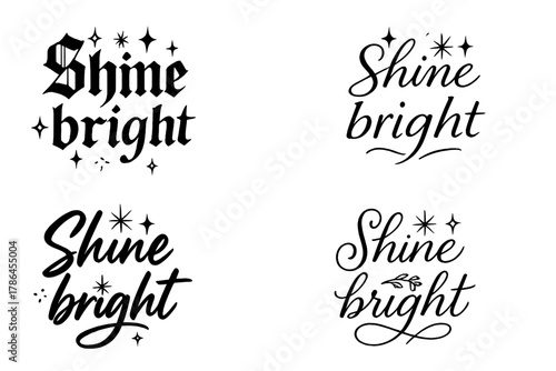 Calligraphy Styles Showcase. Shine bright. Create a calligraphy lettering illustration of the phrase: Shine