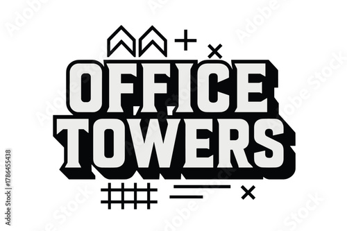 Geometric Office Towers. Office Towers ? bold block geometric lettering; thick massy letters with geometric serifs, heavy outer outline, strong cast shadow;