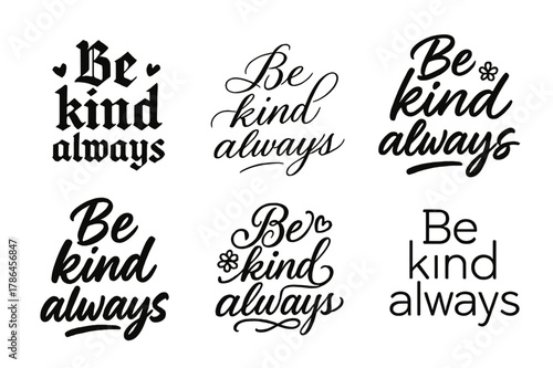 Be Kind Always. Be kind always. Create a calligraphy lettering illustration of the phrase: Be kind always.