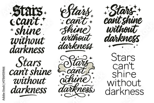Calligraphy Variations Grid. Stars can?t shine without darkness. Create a calligraphy lettering illustration