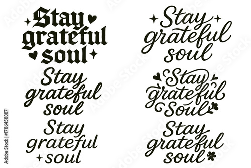 Grateful Calligraphy Showcase. Stay grateful soul. Create a calligraphy lettering illustration of the phrase: