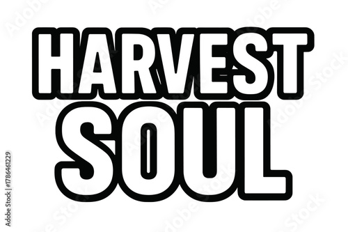 Harvest Soul Typography. Harvest Soul ? Bold Block Lettering: thick uppercase letters with solid outline and