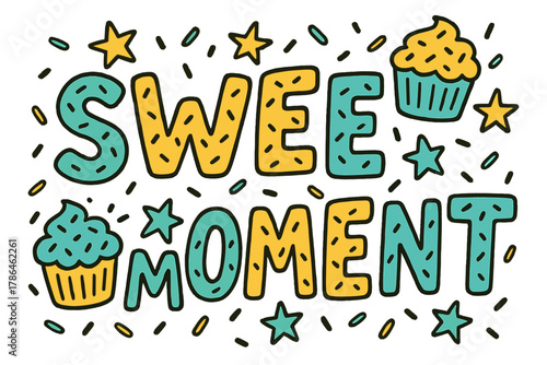 Sweet Doodle Delight. Sweet Moment ? Doodle / Sketch; hand-drawn playful letters outlined in black, filled