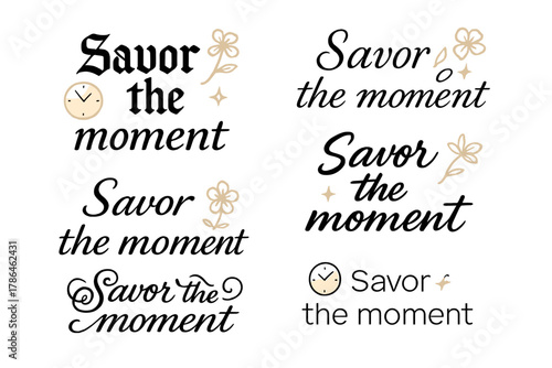 Diverse Calligraphy Styles. Savor the moment. Create a calligraphy lettering illustration of the phrase: Savor