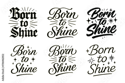 Born to Shine Calligraphy. Born to shine. Create a calligraphy lettering illustration of the phrase: Born to