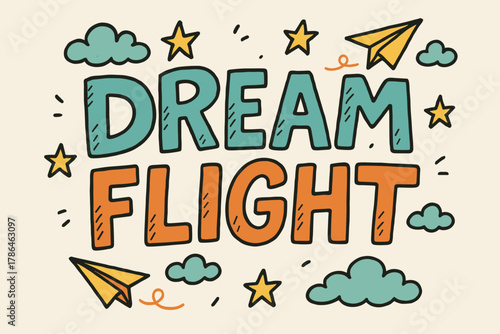 Whimsical Dream Flight. Dream Flight ? Doodle / Sketch: fun hand-drawn bubble letters with uneven lines; small
