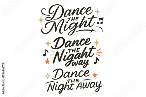 Calligraphy Dance Variations. Dance the Night Away. Create a calligraphy lettering illustration of the phrase: