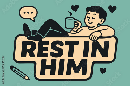 Rest In Him. Rest in Him banner, flat vector illustration, bold oversized text inside sticker outline banner, cartoon characters reclining and holding a coffee