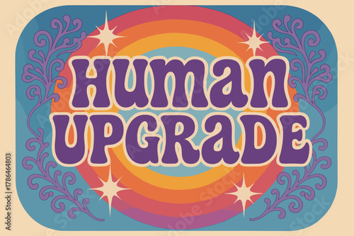 Retro Futuristic Style. Human Upgrade ? 70s Poster; lettering: funky curved fonts; composition: wavy stacked; effects: warm gradients, concentric circles;