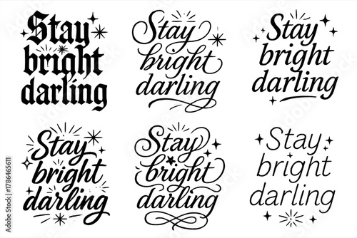 Elegant Calligraphy Variations. Stay bright darling. Create a calligraphy lettering illustration of the phrase