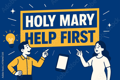 Holy Mary Banner. Holy Mary Help First banner, flat vector illustration, bold oversized text inside rectangular frame banner, cartoon characters standing and