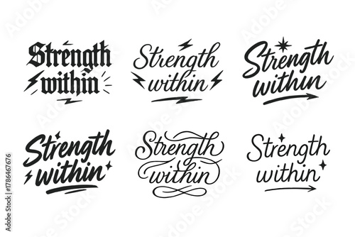 Calligraphy Strength Variations. Strength within. Create a calligraphy lettering illustration of the phrase: