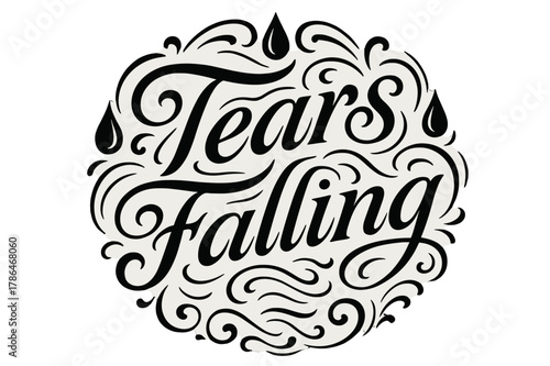 Tears Falling Flourish. Flourish Lettering ? "Tears Falling" in classic ornamental flourish lettering, medium-thick swashes resembling streaming tears and