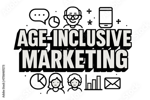 Age-Inclusive Marketing Design. Bold Block Lettering ? "Age-Inclusive Marketing" in massive bold geometric letters, stacked block composition, heavy outlines