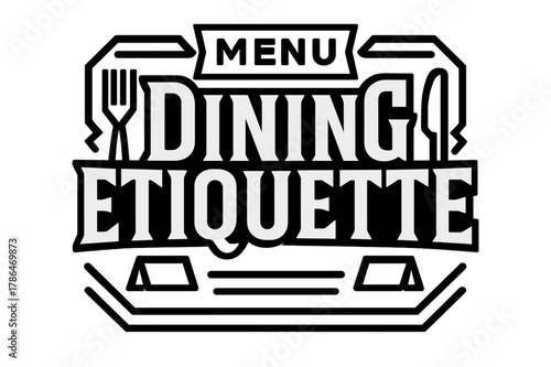 Geometric Dining Etiquette. Dining Etiquette ? bold block geometric lettering; thick uppercase with geometric serifs, heavy outer outline, strong cast shadow;