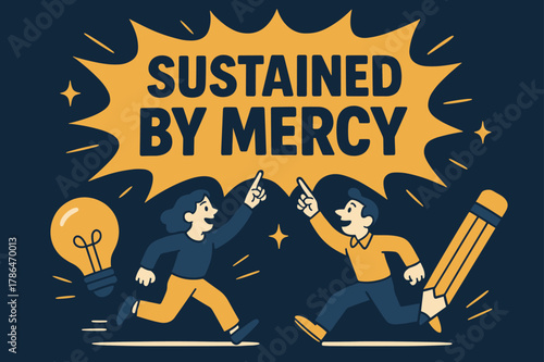Animated Motivation Banner. Sustained by Mercy banner, flat vector illustration, bold oversized text inside comic burst banner, cartoon characters running and
