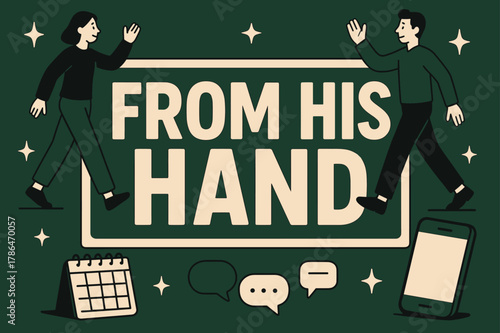 Interactive Banner Design. From His Hand banner, flat vector illustration, bold oversized text inside rectangular frame banner, cartoon characters walking and