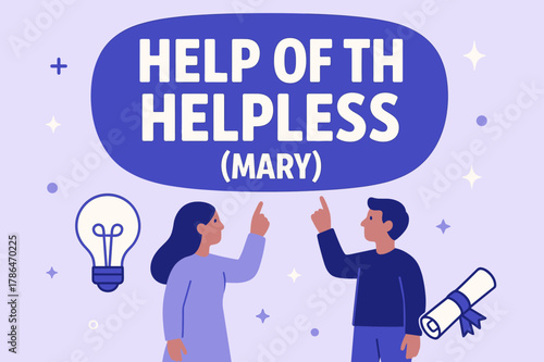 Help of the Helpless. Help of the Helpless (Mary) banner, flat vector illustration, bold oversized text inside rounded blob, cartoon characters standing and
