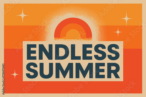 Endless Summer Nostalgia. Endless Summer ? Retro Poster (variant): geometric bold sans-serif centered with