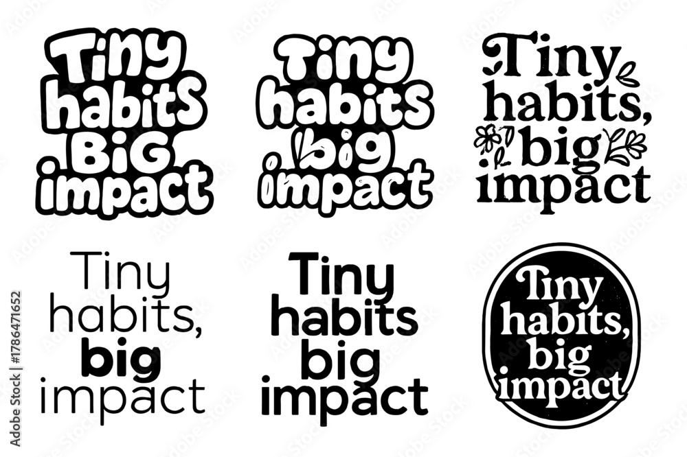 Obraz premium Tiny Habits Variation. Tiny habits, big impact. Set lettering. harmonious lettering variations of the same emblematic concept, each with different artistic