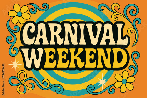 70s Carnival Poster. Carnival Weekend ? 70s Poster; lettering: funky curved fonts; composition: wavy stacked; effects: warm gradients, concentric circles;