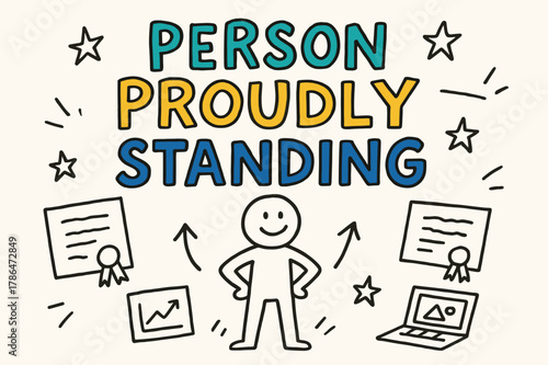 Proud Achievement Sketch. Doodle / Sketch ? "Person Proudly Standing" in playful hand-drawn letters, rough sketch outlines with arrows, stars, certificates,