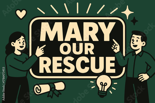 Mary Our Rescue. Mary Our Rescue banner, flat vector illustration, bold oversized text inside sticker outline banner, cartoon characters standing and pointing