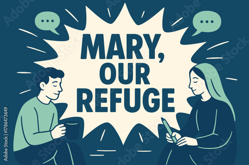 Mary's Refuge Banner. Mary, Our Refuge banner, flat vector illustration, bold oversized text inside comic burst, cartoon characters sitting calmly beside the