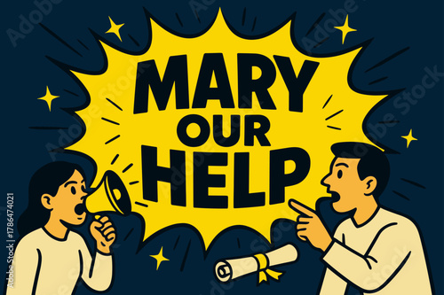 Mary Our Help. Mary Our Help banner, flat vector illustration, bold oversized text inside comic burst banner, cartoon characters shouting and