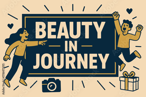 Journey Celebration Banner. Beauty in journey banner, flat vector illustration, bold oversized text inside rectangular frame, cartoon characters pointing and