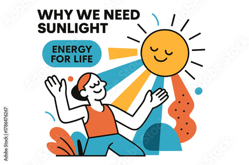Sunlight's Vital Energy. Why We Need Sunlight. A glowing sun radiates soft geometric beams toward a smiling figure soaking in warmth. Floating text reads