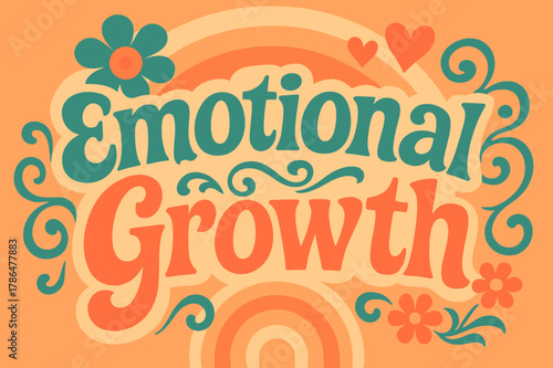 70s Emotional Poster Vibes. Emotional Growth ? 70s Poster; lettering: funky curved fonts; composition: wavy stacked; effects: warm gradients, concentric