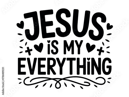 The powerful message "Jesus is my everything" is displayed in bold lettering with decorative elements.
