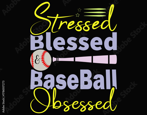 Funny Stressed Blessed And Baseball Obsessed Graphic T-Shirt - printable editable vector art file.