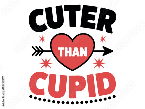Valentine's Day graphic that reads 'Cuter Than Cupid' with a heart and arrow.