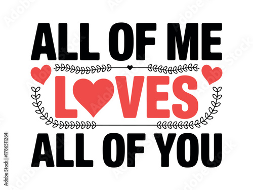 The words 'ALL OF ME LOVES ALL OF YOU' are displayed in bold typography with decorative hearts and leaves.