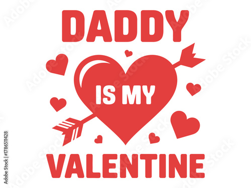 Daddy is my Valentine text with heart and cupid arrow.