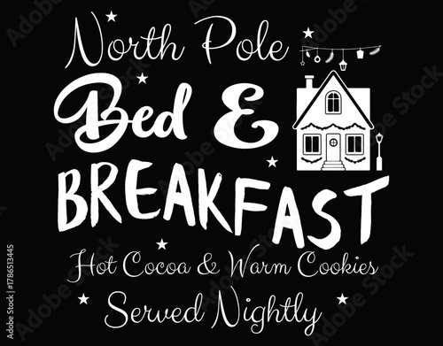 North Pole Bed and Breakfast Hot Cocoa & Warm Cookies Served Nightly - printable editable vector art file.