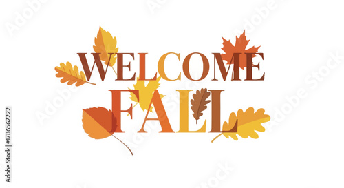 Welcome fall text with vibrant autumn leaves falling on a clean white background
